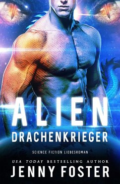 Alien - Drachenkrieger: Science Fiction Liebesroman (eBook, ePUB) - Foster, Jenny