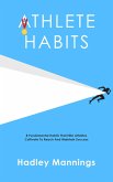 Athlete Habits: 8 Fundamental Habits That Elite Athletes Cultivate To Reach And Maintain Success (eBook, ePUB)