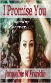 I Promise You--Someday &amp; Forever (eBook, ePUB)