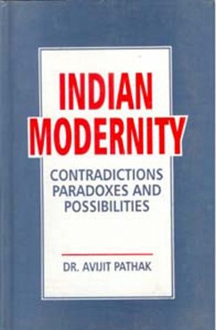 Indian Modernity: Contradictions, Paradoxes And Possibilities (eBook, ePUB) - Pathak, Avijit