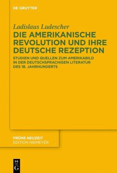 Die Amerikanische Revolution und ihre deutsche Rezeption (eBook, PDF) - Ludescher, Ladislaus