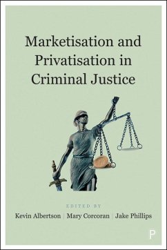 Marketisation and Privatisation in Criminal Justice (eBook, ePUB)