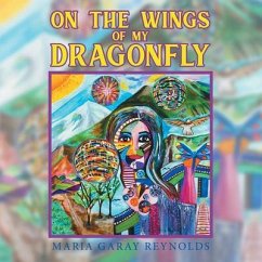 On the Wings of My Dragonfly (eBook, ePUB) - Reynolds, Maria Garay