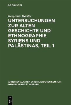 Untersuchungen zur alten Geschichte und Ethnographie Syriens und Palästinas, Teil 1 (eBook, PDF) - Maisler, Benjamin