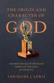 The Origin and Character of God (eBook, ePUB) The Origin and Character of God (eBook, ePUB)
