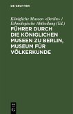 Führer durch die Königlichen Museen zu Berlin, Museum für Völkerkunde (eBook, PDF)