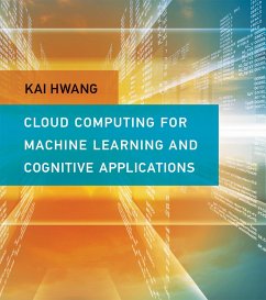 Cloud Computing for Machine Learning and Cognitive Applications (eBook, ePUB) - Hwang, Kai