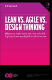 Lean vs Agile vs Design Thinking: What You Really Need to Know to Build High-Performing Digital Product Teams (eBook, ePUB)