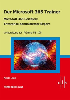Der Microsoft 365 Trainer Microsoft 365 Certified- Enterprise Administrator Expert (eBook, ePUB) - Laue, Nicole