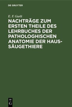 Nachträge zum ersten Theile des Lehrbuches der pathologhischen Anatomie der Haus-Säugethiere (eBook, PDF) - Gurlt, E. F. Nachträge zum ersten Theile des Lehrbuches der pathologhischen Anatomie der Haus-Säugethiere (eBook, PDF) - Gurlt, E. F.