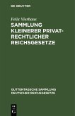 Sammlung kleinerer privatrechtlicher Reichsgesetze (eBook, PDF) Sammlung kleinerer privatrechtlicher Reichsgesetze (eBook, PDF)