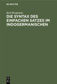 Die Syntax des einfachen Satzes im Indogermanischen (eBook, PDF) Die Syntax des einfachen Satzes im Indogermanischen (eBook, PDF)