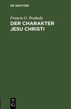 Der Charakter Jesu Christi (eBook, PDF) - Peabody, Francis G.