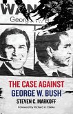 The Case Against George W. Bush (eBook, ePUB)