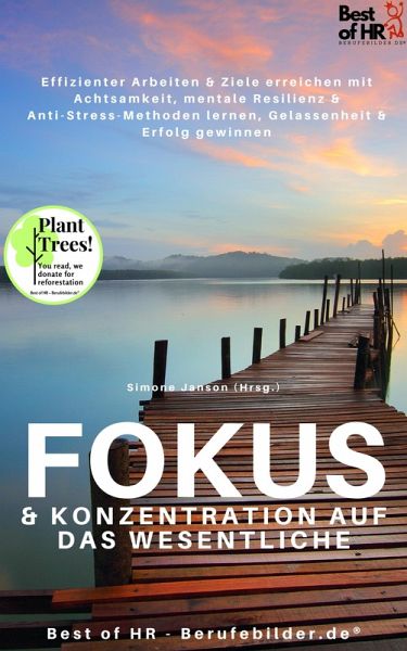 Fokus & Konzentration auf das Wesentliche (eBook, ePUB) Fokus & Konzentration auf das Wesentliche (eBook, ePUB)