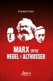 Marx entre Hegel e Althusser (eBook, ePUB)