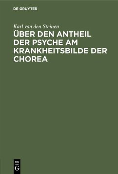 Über den Antheil der Psyche am Krankheitsbilde der Chorea (eBook, PDF) - Steinen, Karl Von Den
