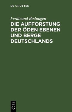 Cover Die Aufforstung der öden Ebenen und Berge Deutschlands (eBook, PDF)