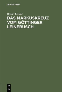 Das Markuskreuz vom Göttinger Leinebusch (eBook, PDF) - Crome, Bruno