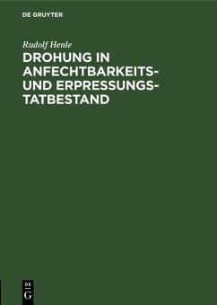 Drohung in Anfechtbarkeits- und Erpressungstatbestand (eBook, PDF) - Henle, Rudolf