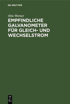 Empfindliche Galvanometer für Gleich- und Wechselstrom (eBook, PDF) - Werner, Otto