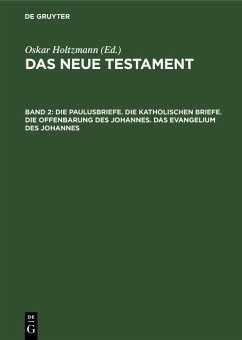 Die Paulusbriefe. Die Katholischen Briefe. Die Offenbarung des Johannes. Das Evangelium des Johannes (eBook, PDF)