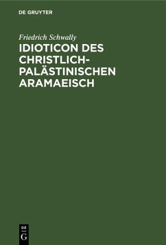 Idioticon des christlich-palästinischen Aramaeisch (eBook, PDF) - Schwally, Friedrich