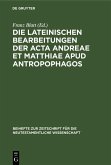 Die lateinischen Bearbeitungen der Acta Andreae et Matthiae apud antropophagos (eBook, PDF)