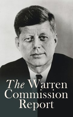 The Warren Commission Report (eBook, ePUB) - Kennedy, President's Commission on the Assassination of President; Government, U.S.