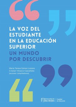 LA VOZ DEL ESTUDIANTE EN LA EDUCACIÓN SUPERIOR (eBook, PDF) - Gómez Lozano, María Teresa; Vinasco Castañeda, Cristian