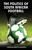 Koonyaditse: The Politics of South African Footbal (eBook, ePUB) Koonyaditse: The Politics of South African Footbal (eBook, ePUB)