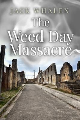 The Weed Day Massacre (eBook, ePUB) The Weed Day Massacre (eBook, ePUB)