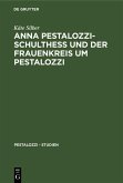 Anna Pestalozzi-Schultheß und der Frauenkreis um Pestalozzi (eBook, PDF)