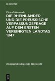 Die Rheinländer und die preussische Verfassungsfrage auf dem ersten Vereinigten Landtag 1847 (eBook, PDF)