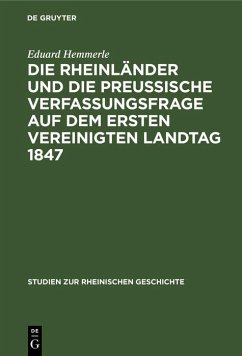 Cover Die Rheinländer und die preussische Verfassungsfrage auf dem ersten Vereinigten Landtag 1847 (eBook, PDF)
