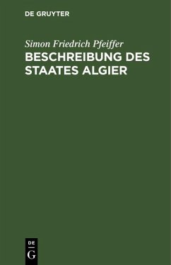 Beschreibung des Staates Algier (eBook, PDF) - Pfeiffer, Simon Friedrich