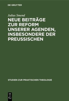 Neue Beiträge zur Reform unserer Agenden, insbesondere der preußischen (eBook, PDF) - Smend, Julius