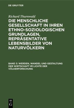 Werden, Wandel und Gestaltung der Wirtschaft im Lichte der Völkerforschung (eBook, PDF) - Thurnwald, Richard