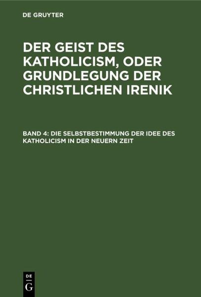 Die Selbstbestimmung der Idee des Katholicism in der neuern Zeit (eBook, PDF)