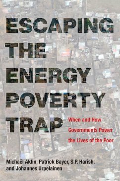 Escaping the Energy Poverty Trap (eBook, ePUB) - Aklin, Michael; Bayer, Patrick; Harish, S. P.; Urpelainen, Johannes