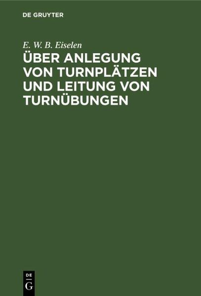 Über Anlegung von Turnplätzen und Leitung von Turnübungen (eBook, PDF)