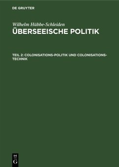 Colonisations-Politik und Colonisations-Technik (eBook, PDF) - Hübbe-Schleiden, Wilhelm