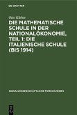 Die mathematische Schule in der Nationalökonomie, Teil 1: Die italienische Schule (bis 1914) (eBook, PDF)