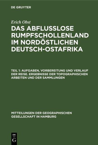 Aufgaben, Vorbereitung und Verlauf der Reise. Ergebnisse der topographischen Arbeiten und der Sammlungen (eBook, PDF)