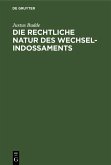 Die rechtliche Natur des Wechsel-Indossaments (eBook, PDF)