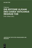 Die Epitome Ulpiani des Codex Vaticanus Reginae 1128 (eBook, PDF)