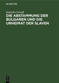 Die Abstammung der Bulgaren und die Urheimat der Slaven (eBook, PDF)