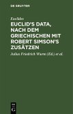 Euclid's Data, nach dem Griechischen mit Robert Simson's Zusätzen (eBook, PDF)