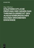 Staatsrechtliche Prüfung der gegen das Thronfolgerecht des Augustenburgischen Hauses erhobenen Einwände (eBook, PDF)