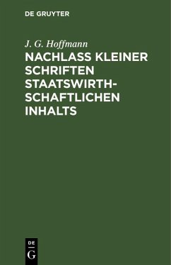 Nachlass Kleiner Schriften Staatswirthschaftlichen Inhalts (eBook, PDF) - Hoffmann, J. G.